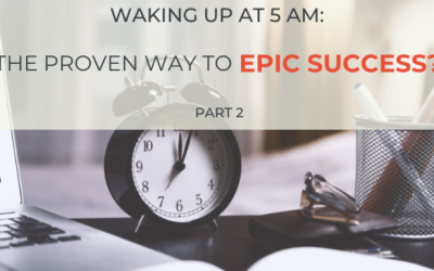 Waking Up At 5 AM: The Proven Way To Epic Success? Part 2