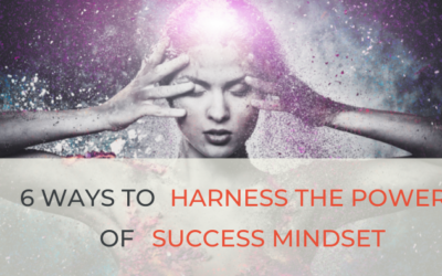 6 ways to harness the power of success mindset