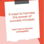 6 Ways To Harness The Power Of Success Mindset | Success Savvy Mom | successsavvymom.com
