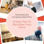 6 Easy Tips To Declutter Your Mind | Success Savvy Mom | successsavvymom.com