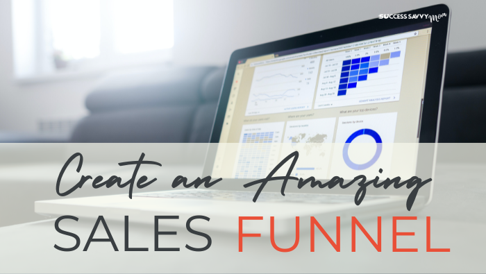 How To Create An Amazing Sales Funnel For Coaches | Success Savvy Mom | successsavvymom.com