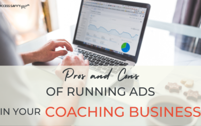 Pros and Cons of Running Ads in Your Coaching Business: A Quick Guide