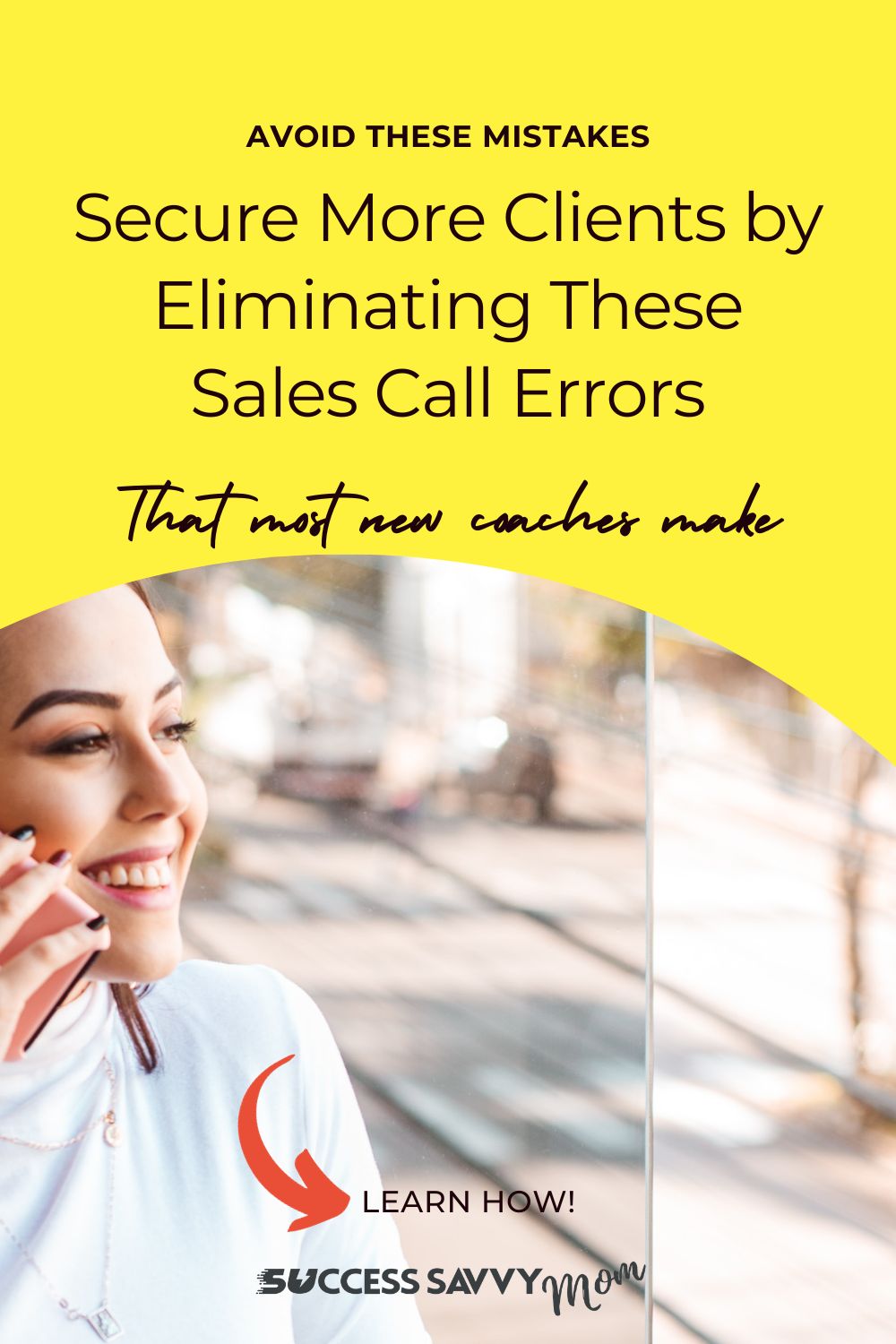 How To Avoid Sales Call Mistakes That Most New Coaches Make | Success Savvy Mom | successsavvymom.com