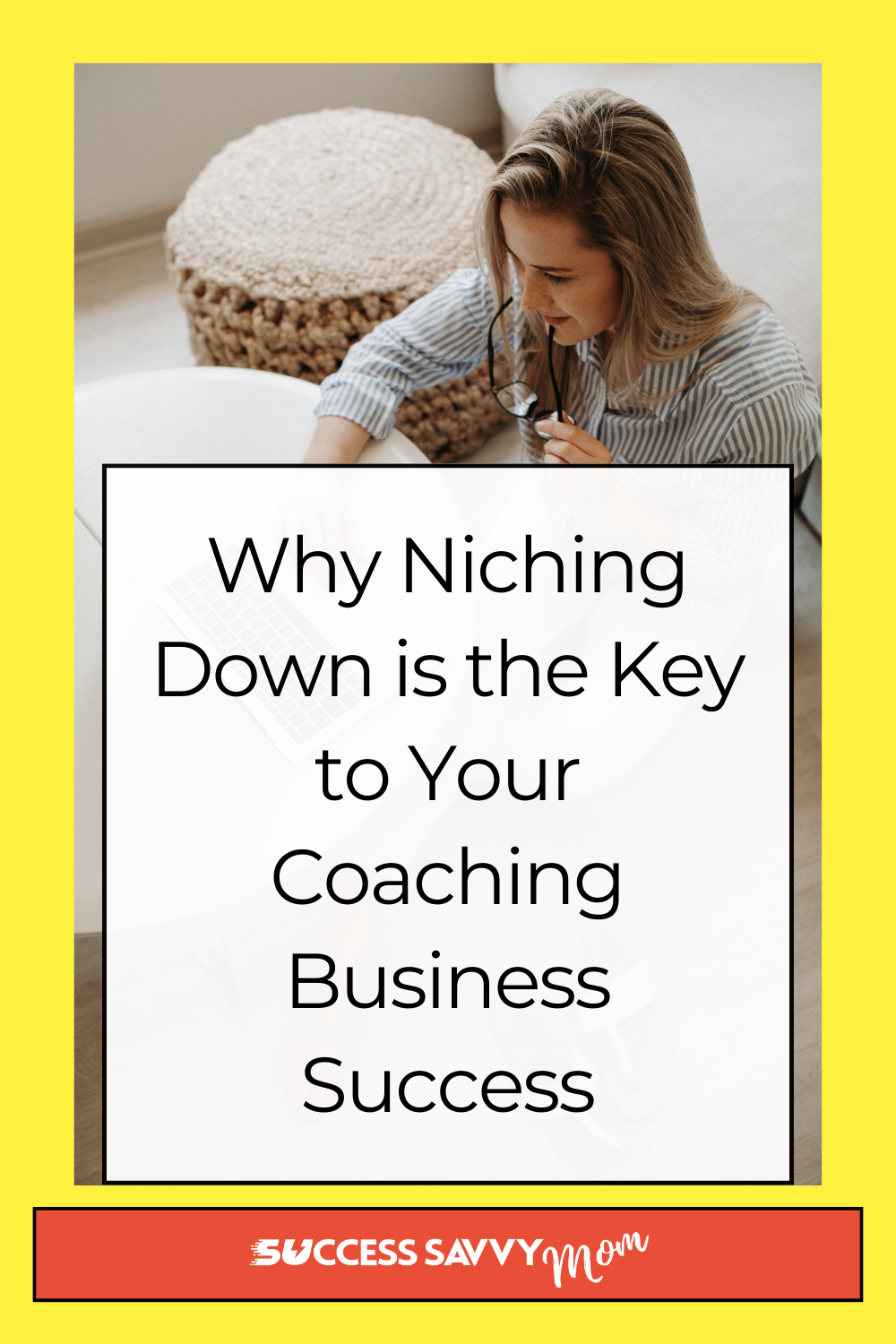 Why You Need To Niche Down In Your Coaching Business | Success Savvy Mom | successsavvymom.com